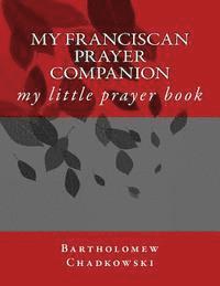 bokomslag My Franciscan Prayer Companion: my little prayer book
