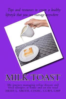 bokomslag Milk.Toast.: My Journey Managing Celiac Disease and Food Allergies at Home and on the Road