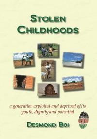 bokomslag Stolen Childhoods: a generation exploited and deprived of its youth, dignity and potential