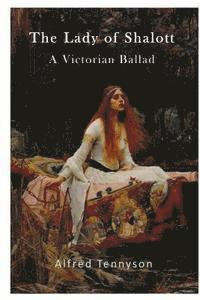 bokomslag The Lady of Shalott: A Victorian Ballad