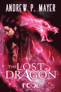 bokomslag The Lost Dragon: Mind-Blowing Paranormal Fantasy