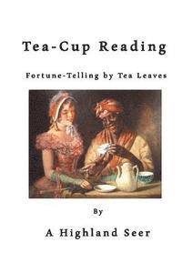 bokomslag Tea-Cup Reading: Fortune-Telling by Tea Leaves
