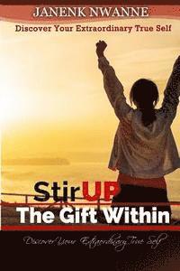 bokomslag Stir Up the Gift Within: Discover Your Extraordinary True Self