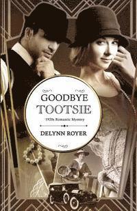 bokomslag Goodbye, Tootsie: A 1920s Romantic Mystery