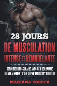 bokomslag 28 JOURS DE MUSCULATION INTENSE Et REMODELANTE: DEFINITION MUSCULAIRE AVEC Ce PROGRAMME D'ENTRAINEMENT POUR SUPER MAN BODYBUILDERS