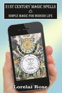 bokomslag 21st Century Magic Spells: Simple Magic For Modern Life