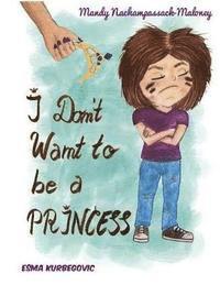 bokomslag I Don't Want to be a Princess