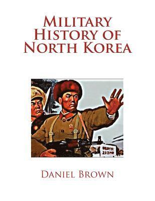 Daniel Brown - Military History of North Korea, Häftad. Tillgänglighet: Lägg i varukorg