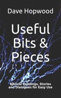 bokomslag Useful Bits & Pieces: Biblical Readings, Stories and Dialogues for Easy Use