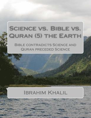 Science vs. Bible vs. Quran (7) the Earth: Bible contradicts Science and Quran preceded Science 1