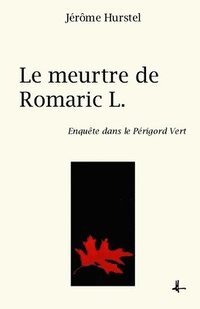 bokomslag Le meurtre de Romaric L.: Enquête dans le Périgord Vert