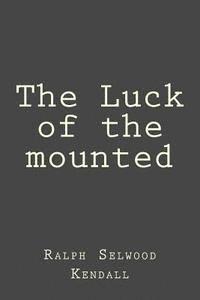 The Luck of the mounted 1