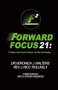 bokomslag Forward Focus 21: 21 Days to Set, Focus, and Propel You into Your Destiny