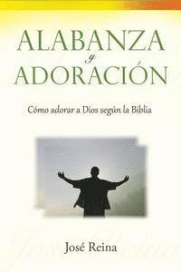 bokomslag Alabanza y Adoración: Cómo adorar a Dios segun la Biblia