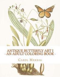 Carol Mennig - Antique Butterfly Art I: An Adult Coloring Book, Häftad