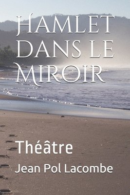 bokomslag Hamlet dans le Miroir: Théâtre