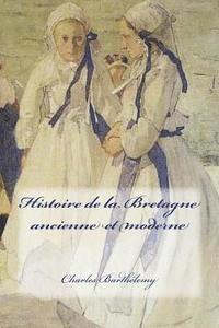 bokomslag Histoire de la Bretagne ancienne et moderne