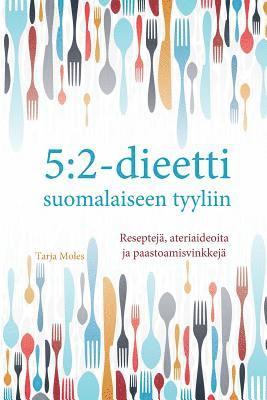 5: 2-dieetti suomalaiseen tyyliin: Reseptejä, ateriaideoita ja paastomisvinkkejä 1