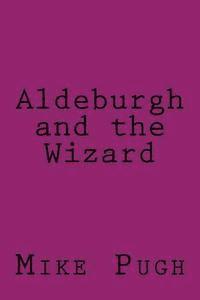 bokomslag Aldeburgh and the Wizard