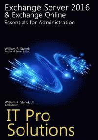 William Stanek - Exchange Server 2016 & Exchange Online: Essentials for Administration, Häftad