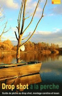 Tobias Hoffmann - Drop shot à la perche: Guide de pêche au drop shot, montage carolina et montage texan, Häftad