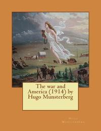 bokomslag The war and America (1914) by Hugo Munsterberg
