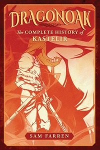 bokomslag Dragonoak: The Complete History of Kastelir