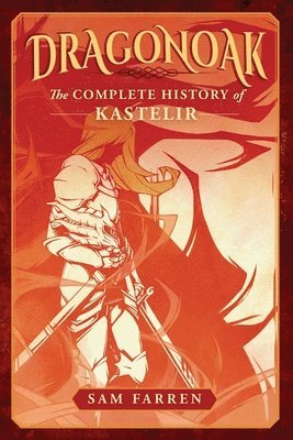 Dragonoak: The Complete History of Kastelir 1