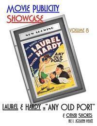 bokomslag Movie Publicity Showcase Volume 8: Laurel and Hardy in 'Any Old Port' and Other Shorts