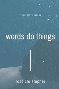 bokomslag Words Do Things: Lyrical Conversations