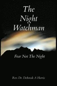 bokomslag The Night Watchman: Fear Not The Night