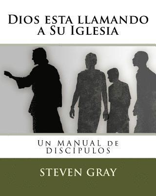 Steven Gray - Dios esta llamando a Su Iglesia: Un MANUAL de DISCÍPULOS, Häftad