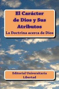 bokomslag El Caracter de Dios y Sus Atributos: La Doctrina acerca de Dios