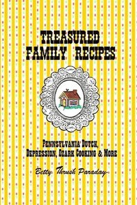 bokomslag Treasured Family Recipes: Pennsylvania Dutch, Depression, Ozark Cooking and More