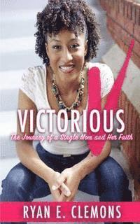 bokomslag Victorious: The Journey of a Single Mom and Her Faith