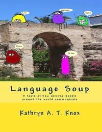 bokomslag Language Soup: A taste of how diverse people around the world communicate