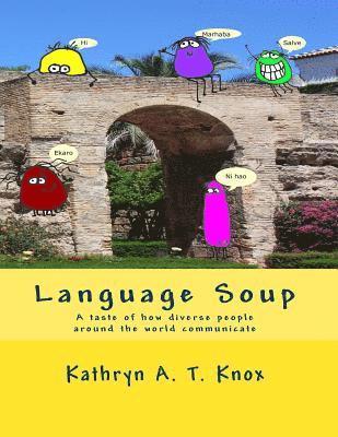 Language Soup: A taste of how diverse people around the world communicate 1