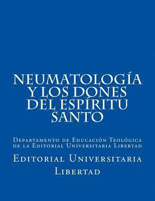 bokomslag NeumatologIa y Los Dones del EspIritu Santo: Departamento de Educación Teológica de la Editorial Universitaria Libertad