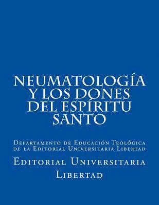 bokomslag NeumatologIa y Los Dones del EspIritu Santo: Departamento de Educación Teológica de la Editorial Universitaria Libertad