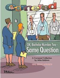 Cornered - OK, Bachelor Number Two - Same Question: A Cornered Collection by Mike Baldwin