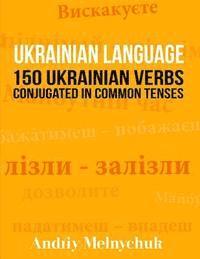 bokomslag Ukrainian Language: 150 Ukrainian Verbs Conjugated in Common Tenses