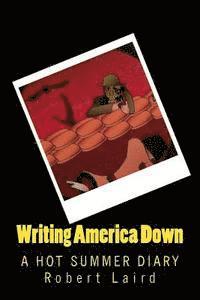 bokomslag Writing America Down: A Hot Summer Diary