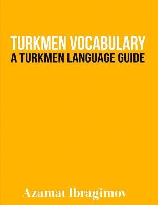 Azamat Ibragimov - Turkmen Vocabulary: A Turkmen Language Guide, Häftad