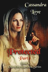bokomslag Protected: Part 1: Out of the Darkness, Book2