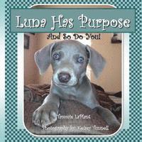 Luna Has Purpose: And So Do You! 1