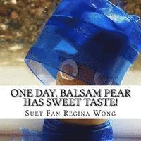 One Day, Balsam Pear Has Sweet Taste! 1