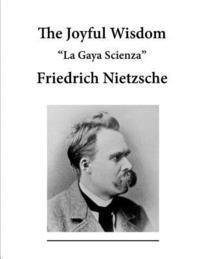 bokomslag The Joyful Wisdom: La Gaya Scienza