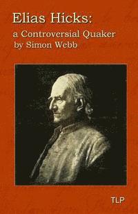 Simon Webb - Elias Hicks: A Controversial Quaker, Häftad