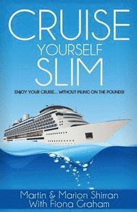 bokomslag Cruise Yourself Slim: Enjoy Your Cruise...Without Piling On The Pounds!