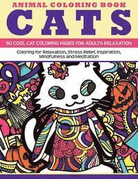 bokomslag Animal Coloring Book Cats - 50 Cool Cat Coloring Pages for adults relaxation: Coloring for relaxation, stress relief, inspiration, mindfulness and med